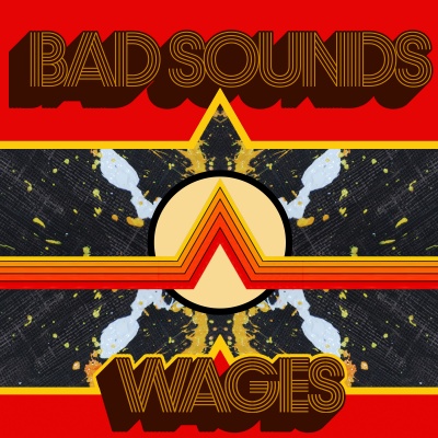 Bad Sounds - Wages