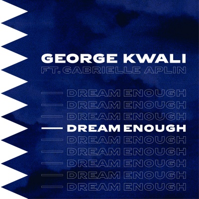 george kwali dream enough george kwali dream enough